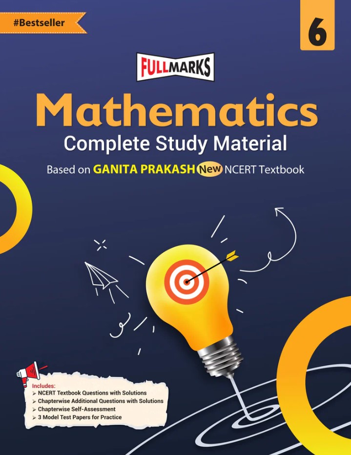 Full Marks Ganita Prakash Complete Study Material for Class 6: Based on New NCERT Textbook Ganita Prakash | Summary | Solved NCERT Textual Questions 